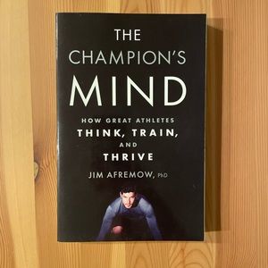 The Champion's Mind: How Great Athletes Think, Train, and Thrive book